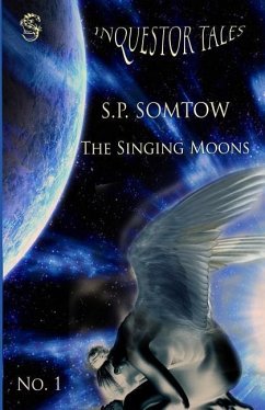 The Singing Moons: Inquestor Tales One - Somtow, Sp