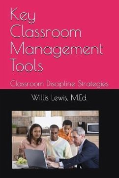Key Classroom Management Tools: Classroom Discipline Strategies - Lewis, Willis