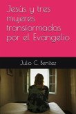 Jesús y tres mujeres transformadas por el Evangelio