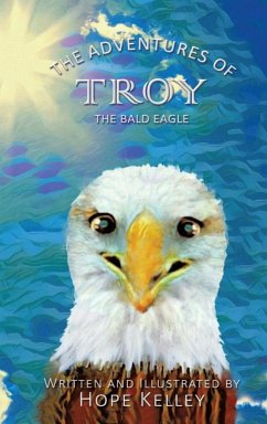 The Adventures of Troy the Bald Eagle - Kelley, Hope