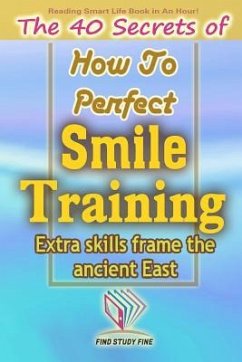 Smile Training: The 40 Secrets of How to Perfect Smile Training - Studio, Find Study Fine