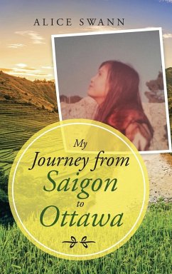 My Journey from Saigon to Ottawa - Swann, Alice