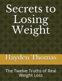 Secrets to Losing Weight: The Twelve Truths of Real Weight Loss
