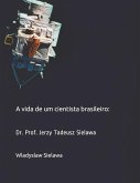 A vida de um cientista brasileiro: Dr. Prof. Jerzy Tadeusz Sielawa