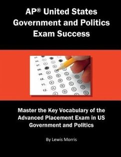 AP United States Government and Politics Exam Success: Master the Key Vocabulary of the Advanced Placement Exam in US Government and Politics - Morris, Lewis