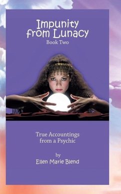 Impunity from Lunacy - Book Two: True Accountings from a Psychic - Blend, Ellen Marie