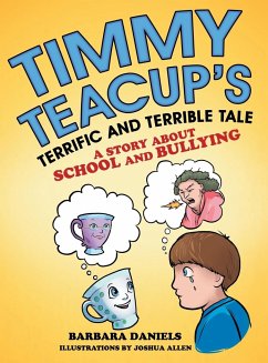 Timmy Teacup'S Terrific and Terrible Tale - Daniels, Barbara