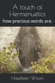 A touch of Hermenuetics: how precious words are.