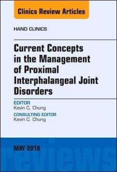 Current Concepts in the Management of Proximal Interphalangeal Joint Disorders, An Issue of Hand Clinics - Chung, Kevin C.