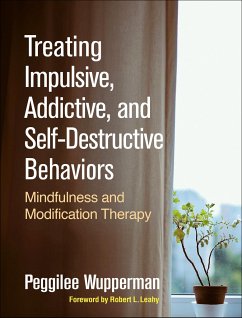 Treating Impulsive, Addictive, and Self-Destructive Behaviors - Wupperman, Peggilee