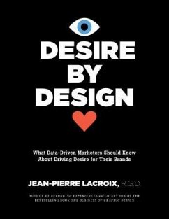 Desire by Design: What Data-Driven Marketers Should Know about Driving Desire for Their Brands - Lacroix, Jean-Pierre