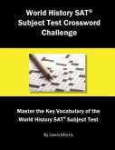 World History SAT Subject Test Crossword Challenge: Master the Key Vocabulary of the World History SAT Subject Test