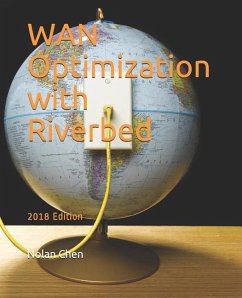 WAN Optimization with Riverbed: 2018 Edition - Chen, Nolan