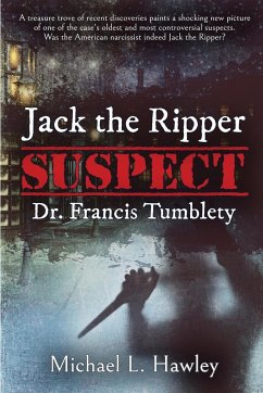 Jack the Ripper Suspect Dr. Francis Tumblety - Hawley, Michael L.