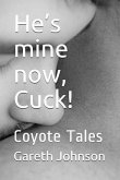 He's mine now, Cuck!: Coyote Tales