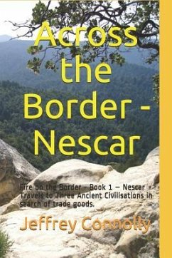 Across the Border - Nescar: Fire on the Border - Book 1 - Nescar Travels to Three Ancient Civilisations in search of trade goods. - Connolly, Jeffrey