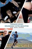 Thérapie Sport - RÉUSSISSEZ VOTRE BIEN-ÊTRE: Sport-Mental-Nutrition
