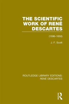 The Scientific Work of René Descartes - Scott, J. F.