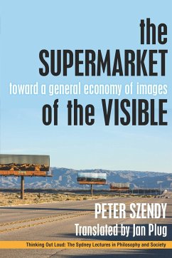 The Supermarket of the Visible - Szendy, Peter