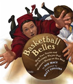 Basketball Belles: How Stanford, Cal, and One Scrappy Player Put Womens Hoops on the Map - Macy, Sue