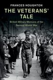The Veterans' Tale: British Military Memoirs of the Second World War