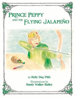 Prince Peppy and the Flying Jalapeno: Volume 1 - Kelly Day