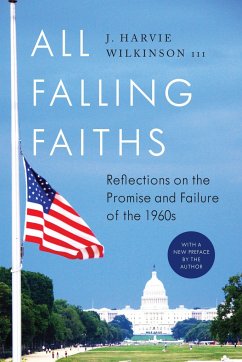 All Falling Faiths: Reflections on the Promise and Failure of the 1960s - Wilkinson III, J. Harvie