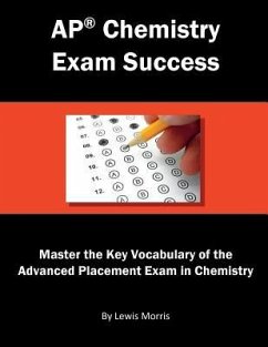 AP Chemistry Exam Success: Master the Key Vocabulary of the Advanced Placement Exam in Chemistry - Morris, Lewis