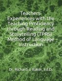 Teachers' Experiences with the Teaching Proficiency Through Reading and Storytelling (Tprs) Method of Language Instruction