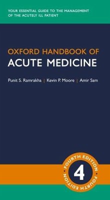 Oxford Handbook of Acute Medicine - Ramrakha, Punit; Moore, Kevin; Sam, Amir