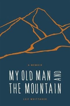 My Old Man and the Mountain - Whittaker, Leif
