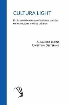 Cultura light: Estilo de vida y representaciones sociales en los sectores medios urbanos - Ravettino Destefanis, Alejandra Jimena