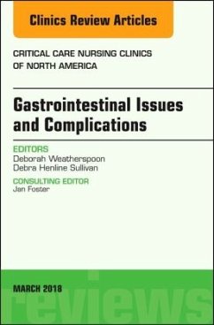 Gastrointestinal Issues and Complications, An Issue of Critical Care Nursing Clinics of North America - Sullivan, Debra;Weatherspoon, Deborah