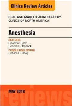 Anesthesia, An Issue of Oral and Maxillofacial Surgery Clinics of North America - Todd, David W.;Bosack, Robert C.