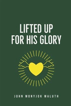 Lifted Up For His Glory - Maluth, John Monyjok