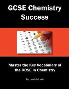GCSE Chemistry Success: Master the Key Vocabulary of the GCSE in Chemistry - Morris, Lewis