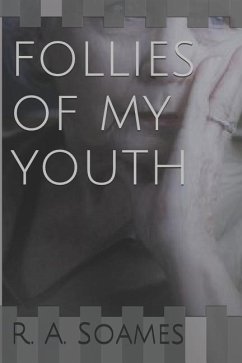 Follies of My Youth - Soames, R. A.