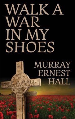 Walk a War in My Shoes - Hall, Murray Ernest