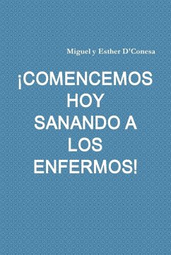 ¡COMENCEMOS HOY SANANDO A LOS ENFERMOS! - D'Conesa, Miguel y Esther