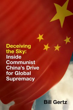 Deceiving the Sky: Inside Communist China's Drive for Global Supremacy - Gertz, Bill
