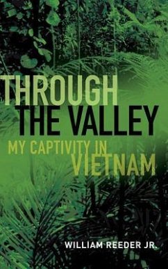 Through the Valley: My Captivity in Vietnam - Jr, William Reeder
