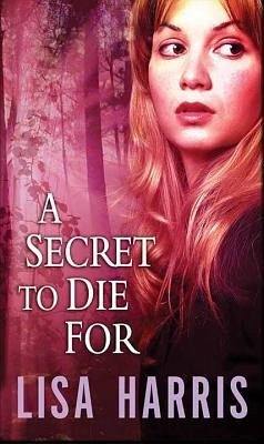 A Secret to Die for - Harris, Lisa