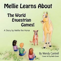 Mellie learns about the World Equestrian Games: Mellie, a palomino horse explains what she has learned about the World Equestrian Games - Cantrell, Wendy B.