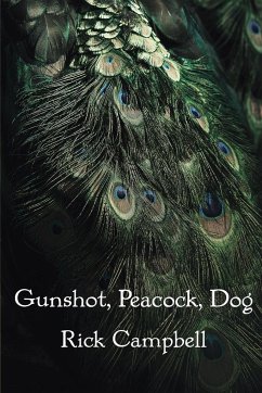 Gunshot, Peacock, Dog - Campbell, Rick