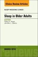 Sleep in Older Adults, an Issue of Sleep Medicine Clinics - Alessi, Cathy A; Martin, Jennifer L