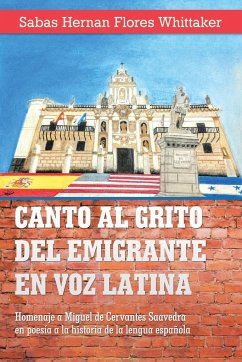 Canto Al Grito Del Emigrante En Voz Latina - Whittaker, Sabas Hernan Flores