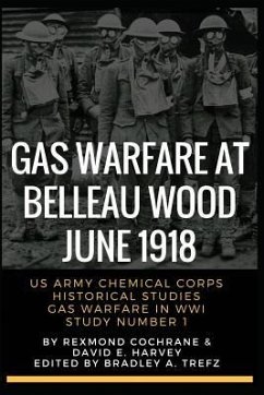 Gas Warfare At Belleau Wood, June 1918: CBRNPro.net Edition - Harvey, David; Cochrane, Rexmond Canning