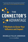 The Connector's Advantage: 7 Mindsets to Grow Your Influence and Impact