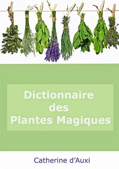 DICTIONNAIRE DES PLANTES MAGIQUES - D'Auxi, Catherine
