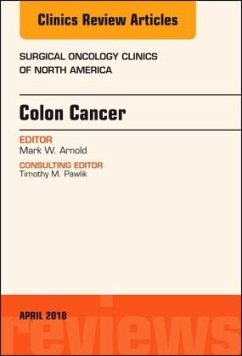 Colon Cancer, An Issue of Surgical Oncology Clinics of North America - Arnold, Mark W.
